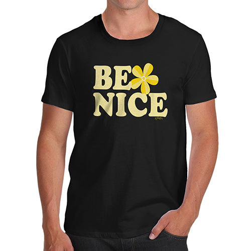 Funny T-Shirts For Guys Be Nice Men's T-Shirt Small Black