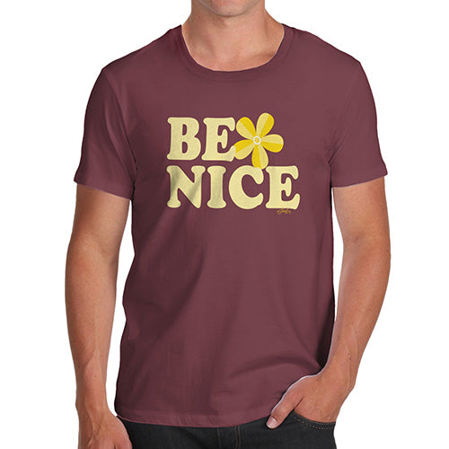 Novelty Tshirts Men Funny Be Nice Men's T-Shirt Small Burgundy