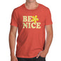 Mens Humor Novelty Graphic Sarcasm Funny T Shirt Be Nice Men's T-Shirt Medium Orange