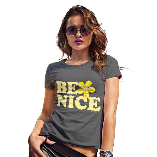 Funny Shirts For Women Be Nice Women's T-Shirt X-Large Dark Grey