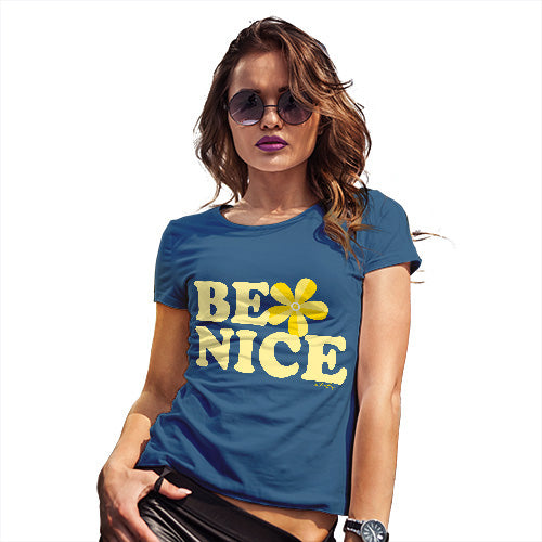 Womens Funny T Shirts Be Nice Women's T-Shirt Medium Royal Blue