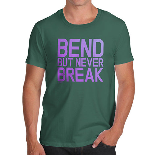 Funny Tee Shirts For Men Bend But Never Break Men's T-Shirt X-Large Bottle Green