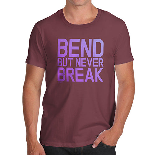 Mens T-Shirt Funny Geek Nerd Hilarious Joke Bend But Never Break Men's T-Shirt X-Large Burgundy