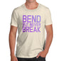 Novelty Tshirts Men Funny Bend But Never Break Men's T-Shirt Large Natural