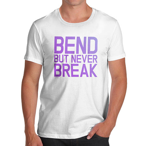 Novelty Tshirts Men Bend But Never Break Men's T-Shirt Medium White