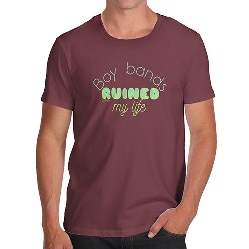 Novelty T Shirts For Dad Boy Bands Ruined My Life Men's T-Shirt X-Large Burgundy