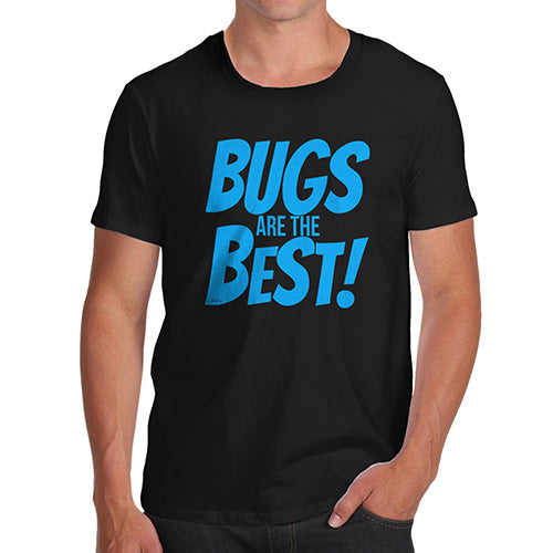 Funny T-Shirts For Men Bugs Are The Best! Men's T-Shirt Large Black