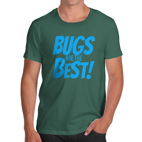 Funny Tshirts For Men Bugs Are The Best! Men's T-Shirt Medium Bottle Green