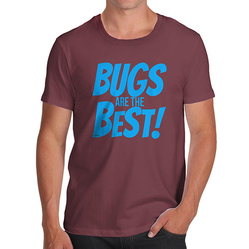 Mens T-Shirt Funny Geek Nerd Hilarious Joke Bugs Are The Best! Men's T-Shirt X-Large Burgundy
