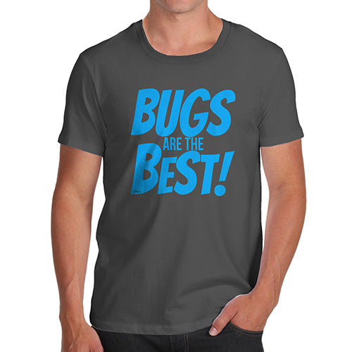 Funny Mens Tshirts Bugs Are The Best! Men's T-Shirt X-Large Dark Grey