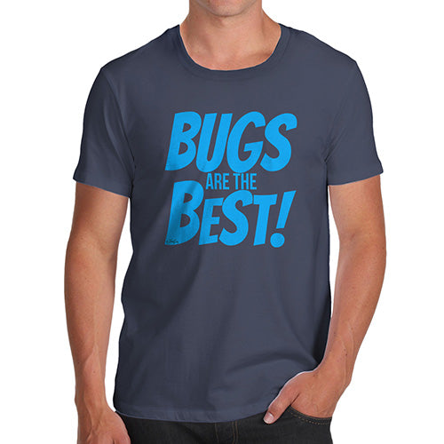 Mens Funny Sarcasm T Shirt Bugs Are The Best! Men's T-Shirt Medium Navy