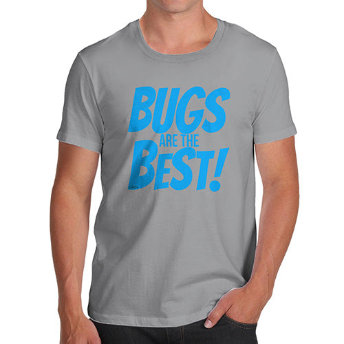 Funny Tee Shirts For Men Bugs Are The Best! Men's T-Shirt Small Light Grey