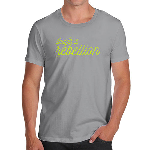 Novelty T Shirts For Dad But First Rebellion Men's T-Shirt Medium Light Grey