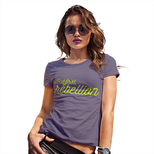 Womens Funny Tshirts But First Rebellion Women's T-Shirt X-Large Plum