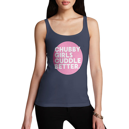 Womens Humor Novelty Graphic Funny Tank Top Chubby Girls Cuddle Better Women's Tank Top Medium Navy