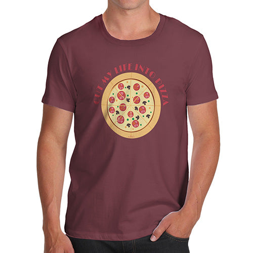Funny T-Shirts For Guys Cut My Life Into Pizza Men's T-Shirt Medium Burgundy