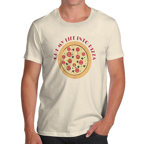 Novelty T Shirts For Dad Cut My Life Into Pizza Men's T-Shirt Small Natural
