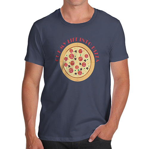 Novelty T Shirts For Dad Cut My Life Into Pizza Men's T-Shirt Medium Navy