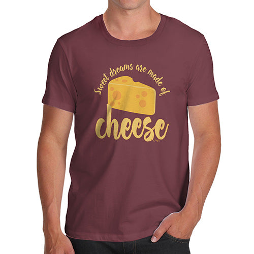 Funny Mens T Shirts Dreams Are Made Of Cheese Men's T-Shirt Small Burgundy