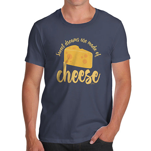 Mens Humor Novelty Graphic Sarcasm Funny T Shirt Dreams Are Made Of Cheese Men's T-Shirt Large Navy