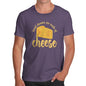 Funny T-Shirts For Guys Dreams Are Made Of Cheese Men's T-Shirt X-Large Plum