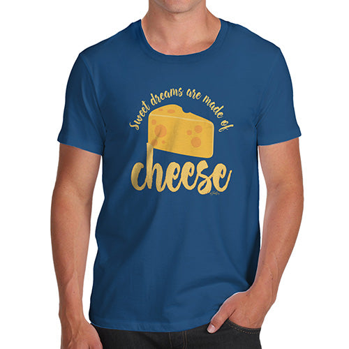 Novelty Tshirts Men Funny Dreams Are Made Of Cheese Men's T-Shirt Medium Royal Blue