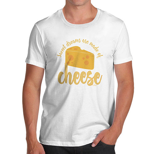 Funny T Shirts For Men Dreams Are Made Of Cheese Men's T-Shirt Large White