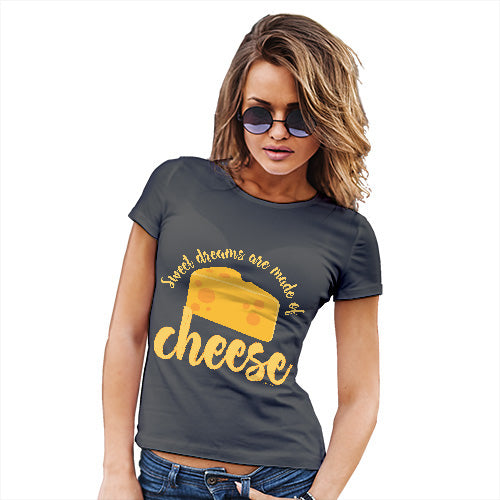 Womens Novelty T Shirt Christmas Dreams Are Made Of Cheese Women's T-Shirt Small Dark Grey