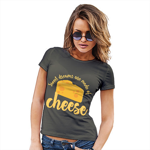 Novelty Gifts For Women Dreams Are Made Of Cheese Women's T-Shirt Small Khaki