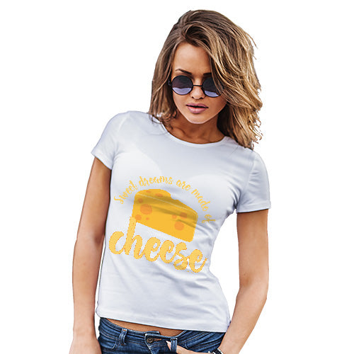 Womens Funny T Shirts Dreams Are Made Of Cheese Women's T-Shirt Medium White