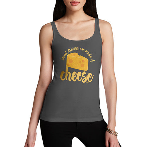 Women Funny Sarcasm Tank Top Dreams Are Made Of Cheese Women's Tank Top Medium Dark Grey