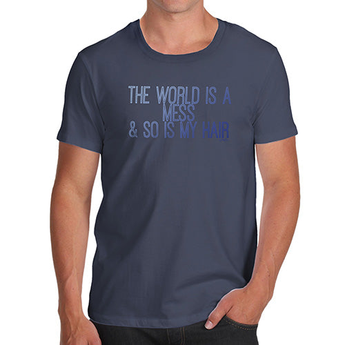 Funny T Shirts For Men The World Is A Mess Men's T-Shirt Small Navy