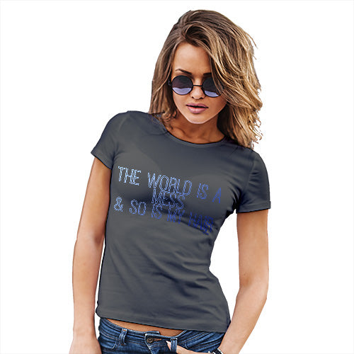 Womens Humor Novelty Graphic Funny T Shirt The World Is A Mess Women's T-Shirt Medium Dark Grey