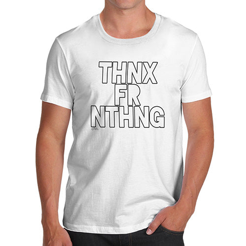 Funny T-Shirts For Men Thnx Fr Nthng Thanks For Nothing Men's T-Shirt Medium White