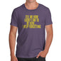 Mens T-Shirt Funny Geek Nerd Hilarious Joke Tell Me How Lucky I Am Men's T-Shirt X-Large Plum