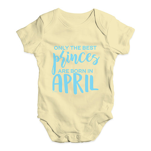 The Best Princes Are Born In April Baby Unisex Baby Grow Bodysuit