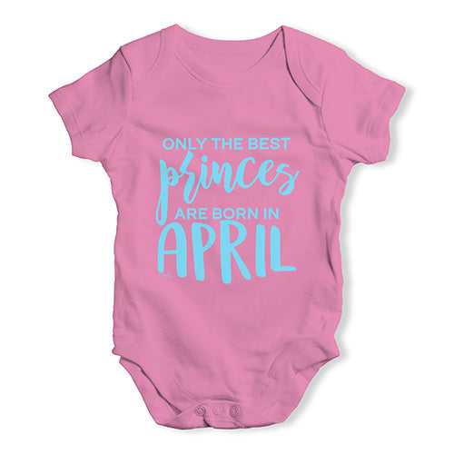 The Best Princes Are Born In April Baby Unisex Baby Grow Bodysuit