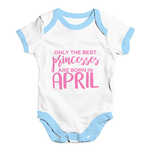 The Best Princesses Are Born In April Baby Unisex Baby Grow Bodysuit