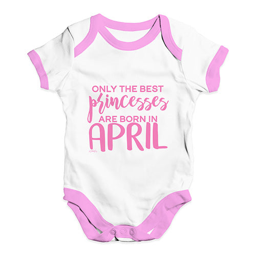 The Best Princesses Are Born In April Baby Unisex Baby Grow Bodysuit