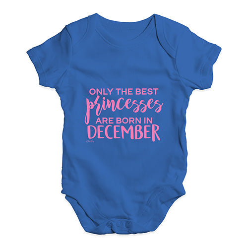 The Best Princesses Are Born In December Baby Unisex Baby Grow Bodysuit