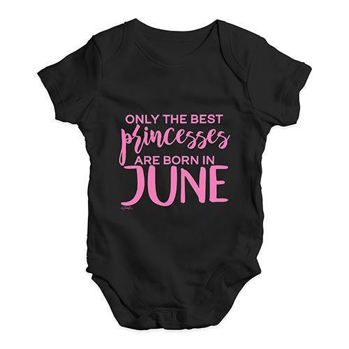 The Best Princesses Are Born In June Baby Unisex Baby Grow Bodysuit