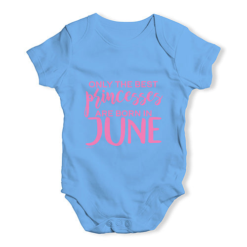 The Best Princesses Are Born In June Baby Unisex Baby Grow Bodysuit