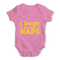 I Laugh In The Face Of Naps Baby Unisex Baby Grow Bodysuit