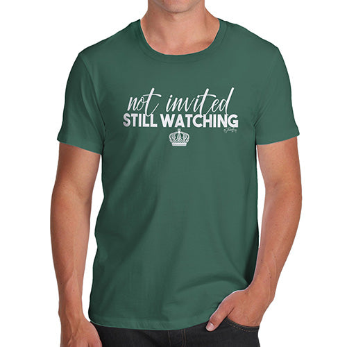 Novelty T Shirt Christmas Royal Wedding Not Invited Still Watching Men's T-Shirt Medium Bottle Green