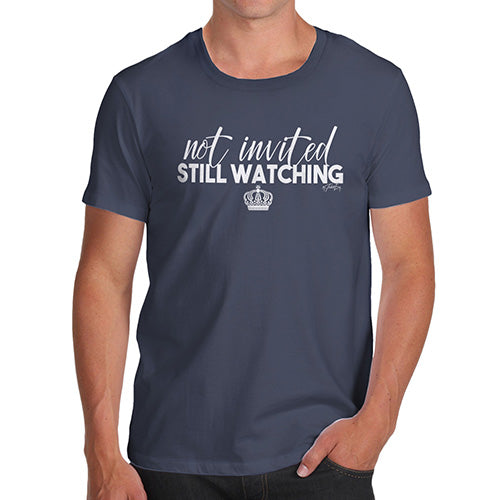 Funny T-Shirts For Men Royal Wedding Not Invited Still Watching Men's T-Shirt Large Navy