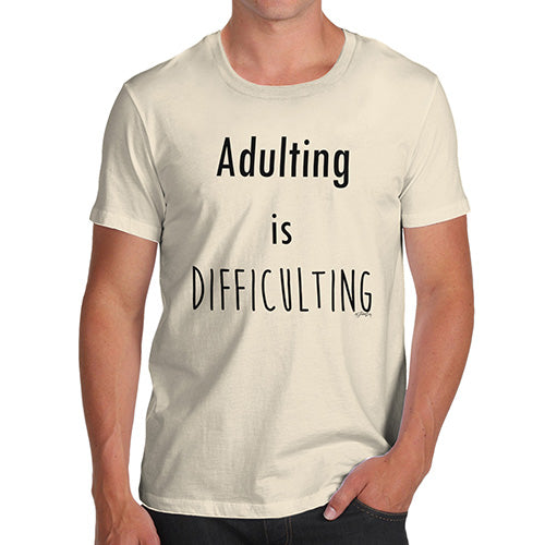 Funny Tee Shirts For Men Adulting is Difficulting  Men's T-Shirt Large Natural