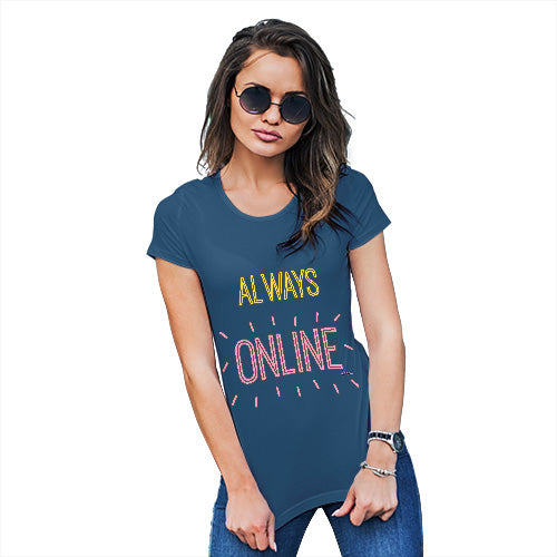 Funny Tshirts For Women Always Online Women's T-Shirt X-Large Royal Blue
