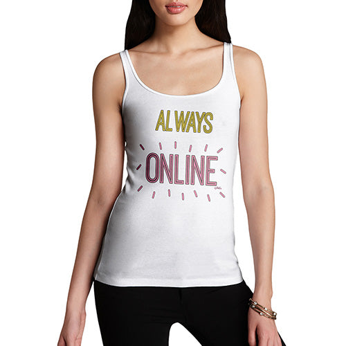 Funny Tank Top For Mum Always Online Women's Tank Top X-Large White