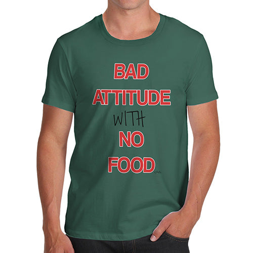 Funny T Shirts For Men Bad Attitude With No Food  Men's T-Shirt Small Bottle Green