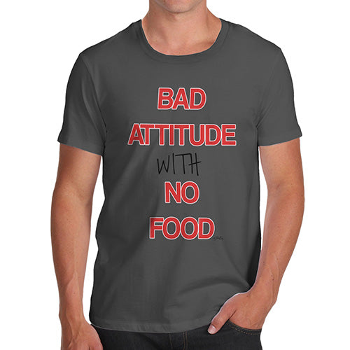 Funny Mens T Shirts Bad Attitude With No Food  Men's T-Shirt Large Dark Grey